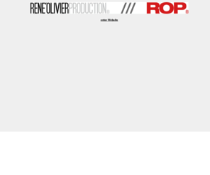 reneolivierproduction.com: Rene Olivier Production - ROP
Rene Olivier Production was born to realize or assist every kind of artistic, photographic, publishing production, convention, exhibitions, fashion shows, presentation or creation of collections, starting from the research and the working out of trends up to the carrying out of the project.