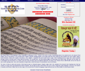 gurugranthsahib.net: Guru Granth Sahib.com Message of the Sikh Gurus, win
Free Gurbani CD
Guru Granth Sahib .com brings message of the Sikh Guru's and giving you an oppurtunity to win a free Gurbani CD. You can enter the quiz contest to win free Gurbani CD, and now free Gurbani ringers for your cell phone.