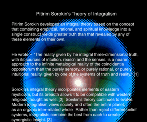 integraltheory.com: Pitirim Sorokin's Theory of Integralism
combining empirical, rational, and spiritual knowledge yields greater truth