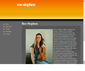 ros-stephen.com: Ros Stephen - violinist composer arranger author
Ros Stephen is a composer, arranger, violinist and author. She has recorded with Tango Siempre, Gilad Atzmon, Robert Wyatt and her String Quartet "Sigamos", and is published by Oxford University Press