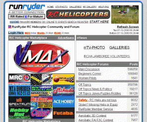 runryder.com: RunRyder - RC Helicopter Home
Discussions covering all aspects of RC helicopters. rrTV-PHOTO plus member Galleries contain the largest collection of R/C Heli photo and video media in the world.