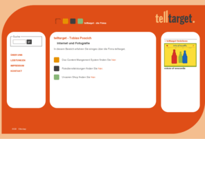 telltarget.de: telltarget - Die Firma telltarget - Die Firma
In diesem Bereich erfahren Sie einiges über die Firma telltarget. Das Content Mangement System finden Sie hier. Fotodienstleistungen finden Sie hier. Unseren Shop finden Sie hier. 