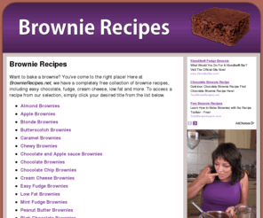 brownierecipes.org: Brownie Recipes: Free and easy recipes for fudge and chocolate brownies
Free recipe collection including easy chocolate brownies and cheey fudge brownies. Includes low fat, cream cheese and chocolate chip.