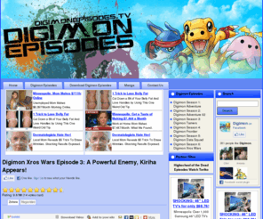 digimonepisodes.tv: Watch and Download Digimon Episodes, Digimon Movies and Digimon Manga online free
Watch Digimon Episodes online free, Download Digimon Episodes, Read Digimon Manga online, Digimon character profiles, Digimon Episode summaries, Digimon Chatrooms and more.