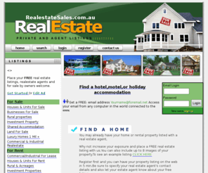 for-realestate.com: Realestate Sales free realestate listings private fsbo; real 
	estate and estate agents welcome.
Real Estate Sales Australia:Real Estate agents and private real estate for sale Australia's FREE fsbo and estate agents property listing service,for sale by owners can advertise free..