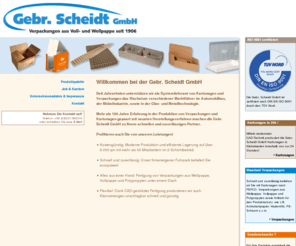 methusalem.biz: Gebr. Scheidt GmbH - Kartonagen und Verpackungen aus Vollpappe und Wellpappe
Die Gebr. Scheidt GmbH aus Herford (NRW) ist Hersteller und Lieferant von Kartonagen und Verpackungen aus Vollpappe und Wellpappe