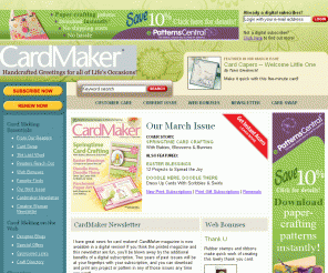 cardmakermagazine.com: CardMaker
CardMaker is a magazine exclusively about cardmaking and will inspire long-time cardmakers and thrill those who are just getting started. Complete step-by-step instructions and full-color photos show you how to add a warm, personal touch in creating a wide variety of cards.