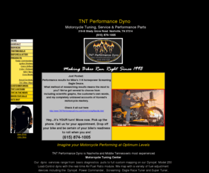 tntperformancedyno.com: Nashville Motorcycle Dynojet Power Commander Tuning Center TNT Performance Dyno: Nashville's Motorcycle Tuning, Service, Repair & Parts Center.
Nashville's Motorcycle Tuning, Service, Repair & Parts Center. We specialize in fuel-injection tuning with the Power Commander, ThunderMax, Race Tuner, Super Tuner and more (615)874-1005