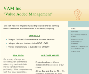 vammd.com: VAM Inc. - Home
 Our staff has over 30 years of providing financial and tax planning, outsource services and consultations in an advisory capacity.  OUR GOALSGive you GUIDANCE to make better business decisionsHelp you take your business to the NEXT LEVELProvide financial 