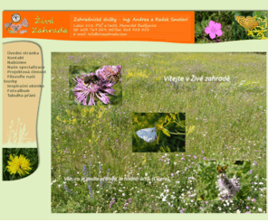zivazahrada.com: Živá zahrada

Navrhování a realizace zahrad v kraji Vysočina v okolí Třebíčska.
Nabízíme širokou paletu služeb, od navrhování, konzultací přes drobné stabvy
až například k jezírkům.
