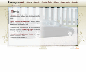 limuzyna.net: Limuzyna.net - wynajem luksusowych samochodów z kierowcą. VS
Wynajem luksusowych Mercedesów wraz z kierowcą. Mercedes S klasa long, E klasa, Viano, W220, W210, W120. Wynajem na śluby, wesela i inne uroczystości.