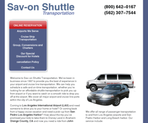 sav-onshuttle.net: Sav-on Shuttle Transportation.
Sav-on Shuttle Transportation airport shuttle service for major airports and cruise-lines within Los Angeles, California.> 
<meta name=