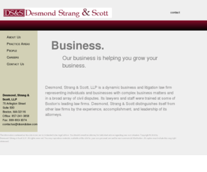 dsandslaw.com: Desmond, Strang & Scott, LLP
Desmond, Strang & Scott, LLP offers legal service in the areas of securities, mergers & acquisitions, corporate finance, venture capital, corporate governance, business formation, commerical transactions, intellectual property & licensing, business litigation, consumer rights, mediation