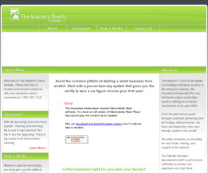 tmtbusiness.com: The Master's Touch
Themasterstouch.net - Offering a range of business opportunities and systems in the tile and grout cleaning industries. Click here for more information on our cleaning business opportunity now.