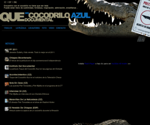 toquedelcocodriloazul.com: Toque del Cocodrilo Azul - Documental
Documental acerca de la convivencia de los humanos y cocodrilos en Mexico.