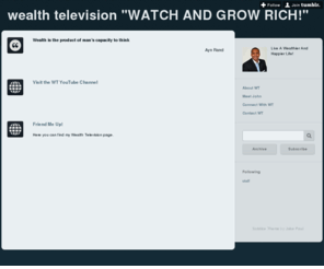 wealth-television.com: wealth television "WATCH AND GROW RICH!"
Live A Wealthier And Happier Life!