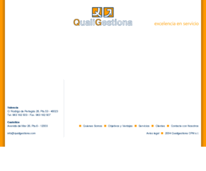 contratistaestadovalencia.com: QUALIGESTIONA CPM - CONSULTORIA: ISO9001 , ISO14001 , OHSAS 18001 , APPCC , SEGURIDAD ALIMENTARIA , CALIDAD EDUCATIVA , CONTRATISTA DEL ESTADO . LOPD , SA8000 , ISO22000 - VALENCIA CASTELLÓN
QUALIGESTIONA es una empresa de servicios de consultoría, formada por profesionales con dilatada experiencia en la organización y gestión de empresas a través de la implantación y certificación de sistemas de calidad, medioambiente y seguridad, en gran variedad de los sectores que forman parte del tejido empresarial de la Comunidad Valenciana.