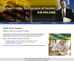 mikeusifertax.com: Tax Counselor Fishkill, NY Michael F Usifer EA Counselor Taxation
Michael F. Usifer, EA Counselor at Taxation of Fishkill NY offer tax counseling and preparation to individual and businesses. Call 845-896-2408 today.