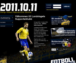 fotbollsupporter.se: fotbollsupporter.se — Start
Portugal 2004, Tyskland 2006, Österrike 2008....Världens bästa supportrar!  Landslaget framkallar starka känslor. Som medlem i Landslagets Supporterklubb är du också med och skapar festen och de oförglömliga ...