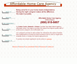 affordablehca.com: Affordable Home Care Agency
Affordable Home Care Agency provides the largest and highest quality staff of professional caregivers in Contra Costa at an affordable cost.