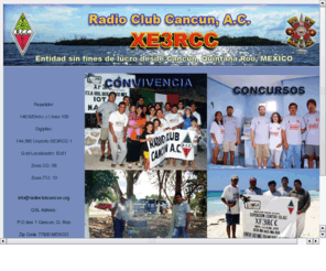 radioclubcancun.org: Radio Club Cancun, A.C. - Radioaficion en Mexico - XE3RCC
Pagina Web del Radioclub Cancun - Mexico -, en este sitio podras encontrar informacion de la Radioaficion en Mexico. Si eres aspirante a Radioaficionado, aqui encontraras toda  la informacion que necesitas para incursionar en este interesante hobby - XE3N