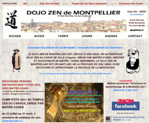 zen-montpellier.fr: Zen   Montpellier   Méditation = Dojo Zen de Montpellier >  Enseignement quotidien de Maître Kosen >  Montpellier centre ville (quartier Chaptal)
Dojo zen à Montpellier, méditation assise et silencieuse. Accueil des débutants (samedi 10h15) et des pratiquants chevronnés (tous les jours sauf lundi) pour des séances de méditation zen.