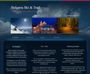 bulgariaskiandtrail.com: Bulgaria Ski & Trail, Sofia, Bulgaria - Sofia Apartment
Ski Bulgaria for your skiing holiday or short break with the added advantage of being right on the doorstep of Sofia, Bulgaria's capital city!