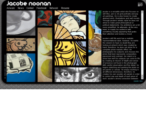 jacobenoonan.com: jacobe noonan
Jacobe is a versatile artist who focuses on still lifes, pen & ink grid portraits and pop art painti