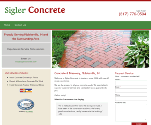 siglerconcrete.com: Sigler Concrete | Concrete & Masonry | Noblesville, IN
Welcome to Sigler Concrete in business since 2009 with over 45 years experience. We are the answer to all your concrete needs. We specialize in superior customer service and satisfaction is our guarantee to you.