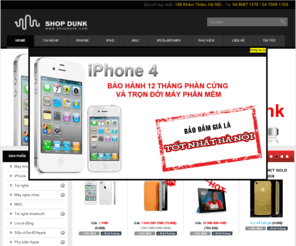 shopdunk.com: Chào mừng bạn đến với ShopDunk | iPhone | iPad | Sua iPhone | Sửa iPhone | Tai nghe | Máy nghe nhạc | Loa
ShopDunk, sua iphone, sửa iphone, iPad, iPod, iPhone, mp3, mp4, tai nghe, headphones, Phu kien iphone, phu kien ipod, macbook, apple