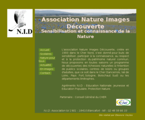 natureimagedecouverte.net: Association Nature Images Dcouverte
L'association Nature, Images Dcouverte prsente ses activits : organisation de sorties scolaires, dcouverte nature, balades terroir, cinma nature, pour les petits et les grands ...