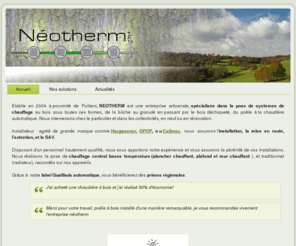 neothermsarl.com: Néotherm SARL - Bienvenue
Néotherm SARL est l'entreprise Leader dans la Vienne pour l'installation, la maintenance et le dépannage de chauffage au bois.