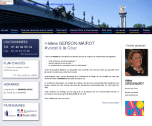 avocat-gerson.com: Avocat Suresnes, avocat droit de la famille, 92
A Suresnes, découvrez le cabinet de lavocate Hélène Gerson-Mairot. Avocat à la Cour depuis 1991, elle vous assiste en droit de la famille dans le département des Hauts de Seine (92).