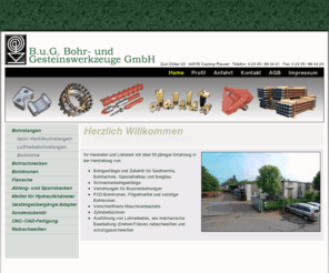 bohrgestaenge.com: B.u.G. Bohr- und Gesteinswerkzeuge GmbH, Castrop-Rauxel | Bohrgestänge und Zubehör für Geothermie, Bohrtechnik, Spezialtiefbau und Bergbau
Ihr Hersteller und Lieferant mit über 30-jähriger Erfahrung in der Herstellung von: Bohrgestänge und
    Zubehör für Geothermie, Bohrtechnik, Spezialtiefbau und Bergbau.