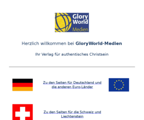 gloryworld.de: GloryWorld-Medien - Kirche nach dem Herzen Gottes
Bücher und andere Medien zu den Themen Organische Gemeinde, Hauskirche, Hausgemeinde, Gemeindeaufbau, Beziehung zu Gott, Gottes Liebe, Leben im Heiligen Geist