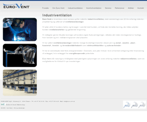 industriventilation.com: industriventilation.com - Euro-vent ApS
Industriventilation - EURO-VENT tilbyder industrien ren luft og godt arbejdsmiljø. Ventilation og udsugning til industrien. Professionelle løsninger af ventilation.