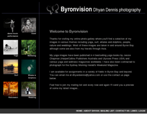 byronvision.com: Byronvision - Dhyan Dennis photography
Byronvision - View the wolrd from another vision