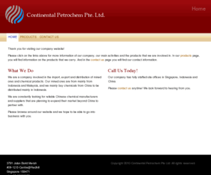 continentalpetrochem.com: Continental Petrochem Pte Ltd - Home
Thank you for visiting our company website!Please click on the links above for more information of our company, our main activities and the products that we are involved in. In our products page, you will find information on the products that we carry. And