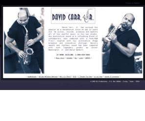 davidcarrjr.com: David Carr Jr. Provocative Jazz Sax, Dallas, Fort Worth, Texas, Oklahoma, Arkansas, Louisiana, Southern USA, United States South, Southern United States, P.O. Box 140024, Irving, Texas 75014, David Carr Jr., CreativeMix.Com
Dallas Fort Worth North Texas Jazz Sax Performing artist songwriter