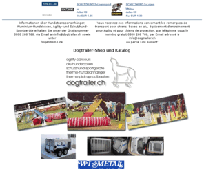 dogtrailer.ch: Hundeboxen, Hundeanhnger. Agility- und Schutzhundezubehr
Alles fr den sicheren Hundetransport. Agility-Parcours und Sportgerte fr den Schutzhundesport