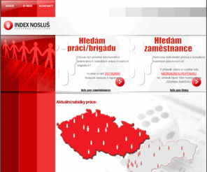 indexnoslus.cz: Index Nosluš – Pracovně-personální společnost
Pracovně-personální společnost Index Nosluš zprostředkovává více jak 15 let zaměstnance a pracovníky do dlouhodobého i krátkodobého zaměstnaní.