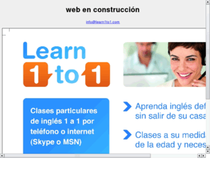 learn1to1.es: www.learn1to1.com
learn english 1 to 1