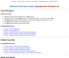 georgecarroll.net: Aplus.Net Web Hosting - Website Hosting, Domains, Web Site Design
Website Hosting, Web Hosting, Web Design, Hosting Control Panel, Domain names, Internet Access, Internet Services, Dedicated Servers, cheap web hosting service,free email address