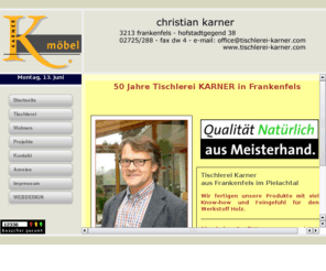 tischlerei-karner.com: Bau- und Möbeltischlerei Christian Karner aus Frankenfels
Bau- und Möbeltischlerei Christian Karner aus Frankenfels