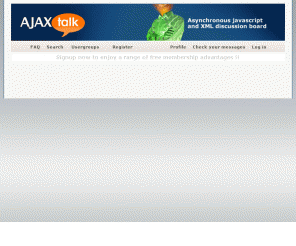 ajaxtalk.com: Ajaxtalk.com :: Asynchronous Javascript and XML Discussion Board !
Ajaxtalk.com: discuss the new web 2.0 at the ajax forum ajaxtalk.com.