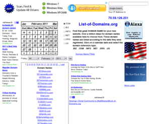 domains-list.info: List-of-Domains.org - Over 80500 COM's registered on Friday 03-December-2010 Page 1
List-of-Domains.org provides a free list of registered domains for any particular day since 2005! DomainNames are tabluated according to the date they were first registered (from 2005 to Now). .BIZ .COM .INFO .NET .ORG & .US are DomainName listings are available -- more to come in the very near future! Display MyIPAddress. Domain name Whois coming soon.