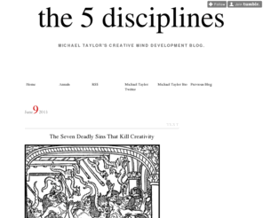 the5disciplines.com: The 5 Disciplines
Michael Taylor's Creative Mind Development Blog.