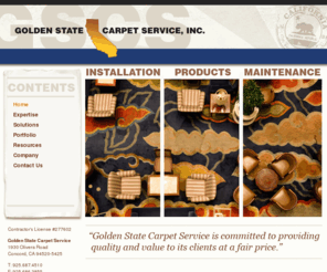 goldenstatecarpets.com: Golden State Carpet Service, Inc. ~ Welcome
Golden State Carpet Service, Inc. provides commercial floor covering products, services and installation throughout the San Francisco bay area and Northern California. High rise office, hospitality, institutional, educational, corporate markets are served as Golden State Carpet Service, Inc. is a leading professional provider of commercial floor covering for architects, designers, general contractors, building owners and building managers.