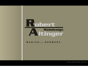 altinger.info: Robert Altinger Webdesign in Mnchen
Robert Altinger Webdesign Mnchen. Ihr kompetenter Partner fr Erstellung kommerzieller und privater Websites, Betreuung Ihres Webauftritts, Grafikvorlagen