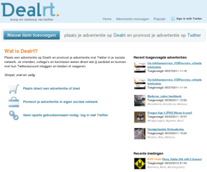 dealrt.com: Dealrt.com, koop en verkoop via Twitter
Plaats een advertentie op Dealrt en promoot je advertentie met Twitter in je sociale netwerk.